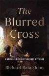 The Blurred Cross -  A Writer's Difficult Journey with God